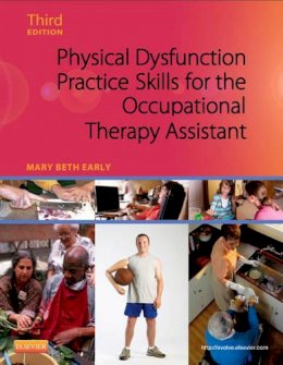 Mary Beth Early - Physical Dysfunction Practice Skills for the Occupational Therapy Assistant - 9780323059091 - V9780323059091