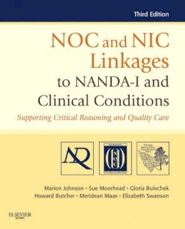Marion Johnson - NOC and NIC Linkages to NANDA-I and Clinical Conditions: Supporting Critical Reasoning and Quality Care - 9780323077033 - V9780323077033
