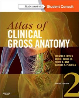 Kenneth P. Moses - Atlas of Clinical Gross Anatomy: With STUDENT CONSULT Online Access - 9780323077798 - V9780323077798