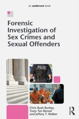Chris Rush Burkey - Forensic Investigation of Sex Crimes and Sexual Offenders - 9780323228046 - V9780323228046