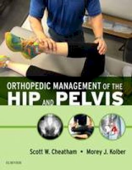 Scott W. Cheatham - Orthopedic Management of the Hip and Pelvis - 9780323294386 - V9780323294386