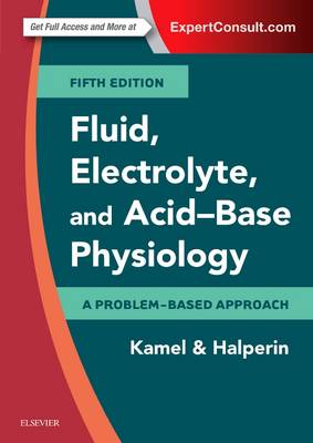 Kamel Md  Frcpc, Kamel S., Halperin Md  Frcpc, Mitchell L. - Fluid, Electrolyte and Acid-Base Physiology: A Problem-Based Approach, 5e - 9780323355155 - V9780323355155
