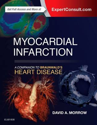 David Morrow - Myocardial Infarction: A Companion to Braunwald´s Heart Disease - 9780323359436 - V9780323359436