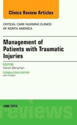 Karen Bergman - Management of Patients with Traumatic Injuries, An Issue of Critical Nursing Clinics: Volume 27-2 - 9780323388825 - V9780323388825