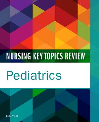 Elsevier - Nursing Key Topics Review: Pediatrics - 9780323392457 - V9780323392457