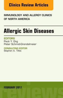 Peck Y. Ong - Allergic Skin Diseases, An Issue of Immunology and Allergy Clinics of North America - 9780323496513 - V9780323496513