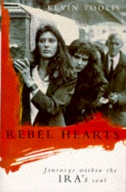 Toolis Kevin - Rebel Hearts: Journeys within the IRA's Soul - 9780330342438 - KEX0284592