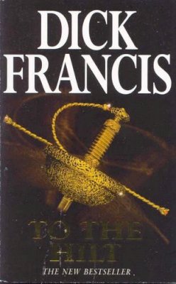 Dick Francis - To the Hilt - 9780330352253 - KRA0004351