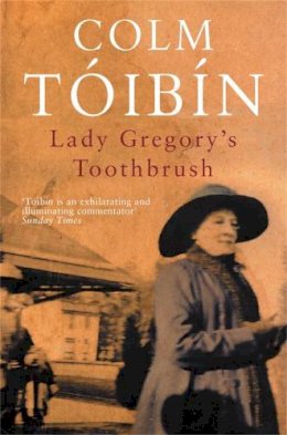 Toibin, Colm - Lady Gregory's Toothbrush - 9780330419932 - 9780330419932