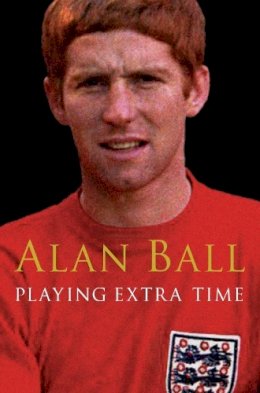 Alan Ball Mbe - Playing Extra Time - 9780330427425 - KNW0008469