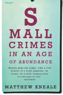 Matthew Kneale - Small Crimes in an Age of Abundance - 9780330435352 - KLN0016380