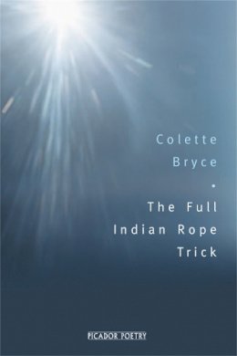Colette Bryce - The Full Indian Rope Trick - 9780330435970 - 9780330435970