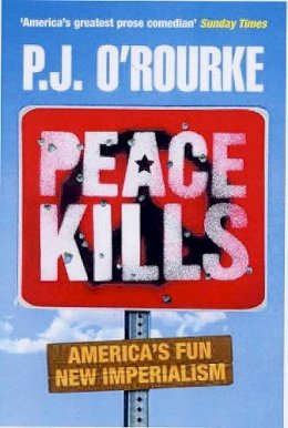 J. O'Rourke, P. - Peace Kills - 9780330437813 - 9780330437813