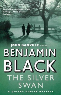 Benjamin Black - The Silver Swan. Benjamin Black (Quirke 2) - 9780330454087 - V9780330454087