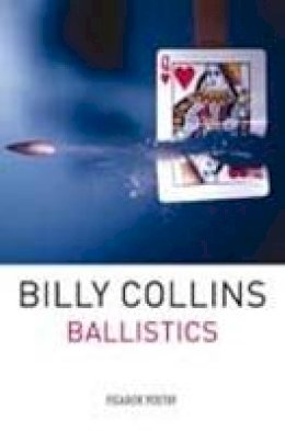 Billy Collins - Ballistics - 9780330464383 - V9780330464383