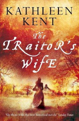 Kathleen Kent - The Traitor's Wife - 9780330509510 - KHN0001868