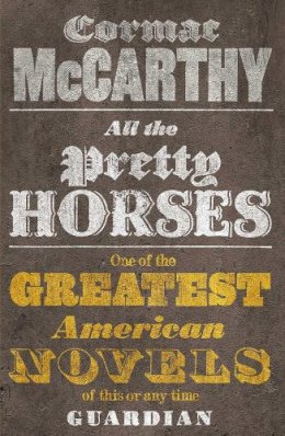Cormac Mccarthy - All the Pretty Horses (Border Trilogy 1) - 9780330510936 - 9780330510936