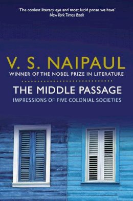 V. S. Naipaul - Middle Passage: Impressions of Five Colonial Societies - 9780330522953 - V9780330522953