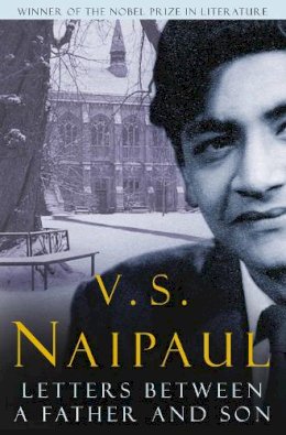 V. S. Naipaul - Letters Between a Father and Son - 9780330522960 - V9780330522960