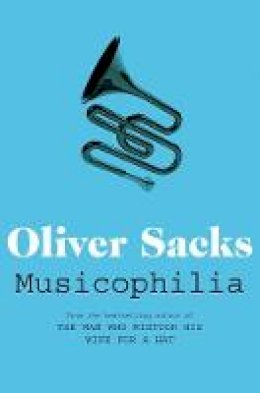 Oliver Sacks - Musicophilia: Tales of Music and the Brain - 9780330523592 - V9780330523592
