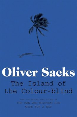 Oliver Sacks - Island of the Colour-Blind and Cycad Island - 9780330526104 - V9780330526104