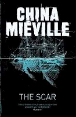 China Mieville - The Scar (New Crobuzon 2) - 9780330534314 - 9780330534314