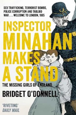 Bridget O´donnell - Inspector Minahan Makes a Stand: The Missing Girls of England - 9780330544658 - V9780330544658