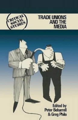 Peter Beharrell - Trade Unions and the Media - 9780333220559 - KSS0012078