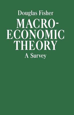 Douglas Fisher - Macroeconomic Theory: A Survey - 9780333393451 - V9780333393451