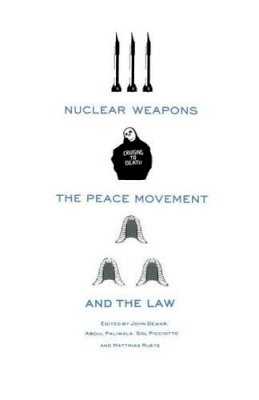 John Dewar (Ed.) - Nuclear Weapons, the Peace Movement and the Law - 9780333414118 - KKD0009352
