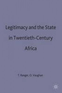 Terence Ranger (Ed.) - Legitimacy and the State in Twentieth-Century Africa (St Antony's Series) - 9780333550786 - V9780333550786