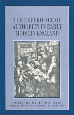 Griffiths, Paul - The Experience of Authority in Early Modern England - 9780333598849 - V9780333598849