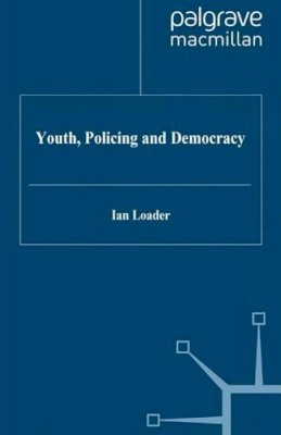 I. Loader - Youth, Policing and Democracy - 9780333636619 - V9780333636619