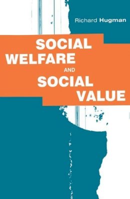 Richard Hugman - Social Welfare and Social Value: The Role of Caring Professions - 9780333645741 - V9780333645741