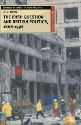 D.g. Boyce - The Irish Question and British Politics, 1868-1996 (British History in Perspective) - 9780333665305 - 9780333665305
