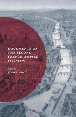 Roger Price - Documents on the Second French Empire, 1852-1870 - 9780333676271 - V9780333676271