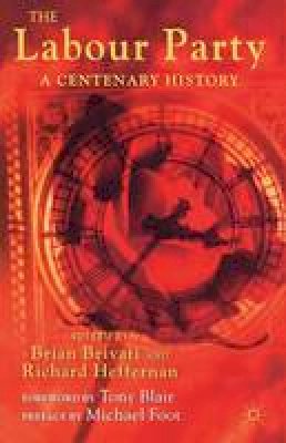 B. Brivati - The Labour Party: A Centenary History - 9780333746509 - V9780333746509