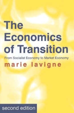 Marie Lavigne - The Economics of Transition: From Socialist Economy to Market Economy - 9780333754160 - V9780333754160