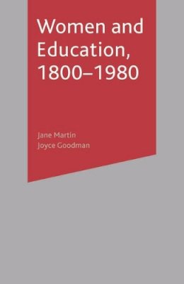 Martin, Jane, Goodman, Joyce - Women and Education, 1800-1980 - 9780333947210 - V9780333947210
