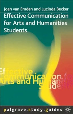 Joan Van Emden - Effective Communication for Arts and Humanities Students (Palgrave Study Guides) - 9780333984871 - V9780333984871