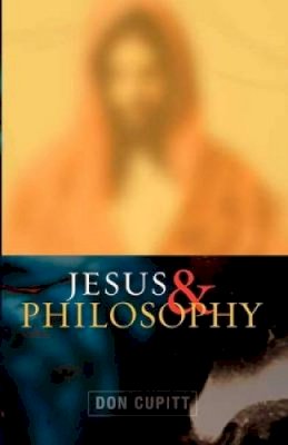 Don Cupitt - Jesus and Philosophy - 9780334043386 - V9780334043386