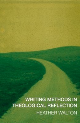 Heather Walton - Writing Methods in Theological Reflection - 9780334051855 - V9780334051855