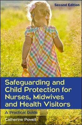 Catherine Powell - Safeguarding and Child Protection for Nurses, Midwives and Health Visitors - 9780335262526 - V9780335262526