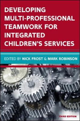 Nick Frost - Developing Multiprofessional Teamwork for Integrated Children's Services: Research, Policy, Practice - 9780335263967 - V9780335263967