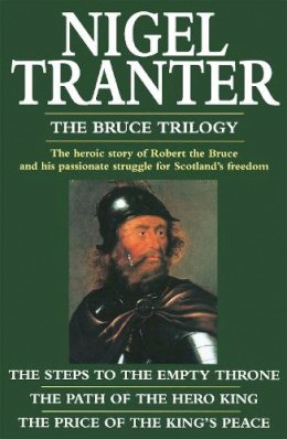 Nigel Tranter - The Bruce Trilogy: The thrilling story of Scotland´s great hero, Robert the Bruce - 9780340371862 - V9780340371862