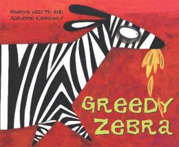 Mwenye Hadithi - African Animal Tales: Greedy Zebra - 9780340409121 - V9780340409121