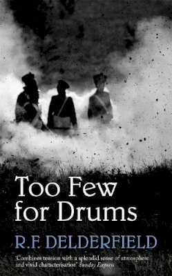 R. F. Delderfield - Too Few for Drums: A grand tale of adventure set during the Napoleonic Wars - 9780340554470 - V9780340554470