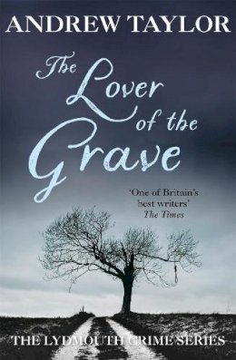 Andrew Taylor - The Lover of the Grave: The Lydmouth Crime Series Book 3 - 9780340617151 - V9780340617151