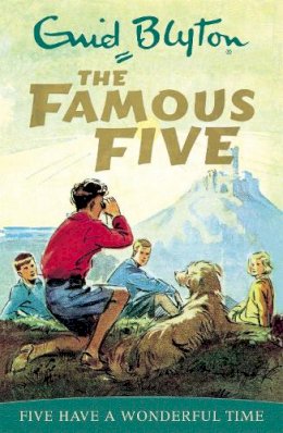 Enid Blyton - Five Have a Wonderful Time (Famous Five Classic) - 9780340681169 - 9780340681169