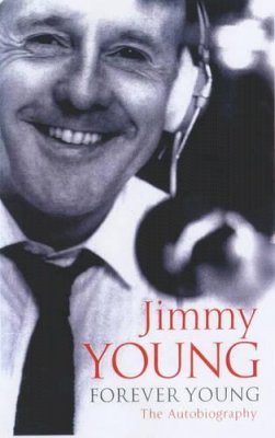 Jimmy Young - Forever Young: The Autobiography - 9780340734377 - KKD0003059